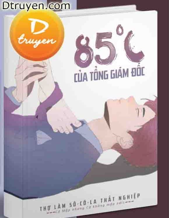 85 Độ C Của Tổng Giám Đốc