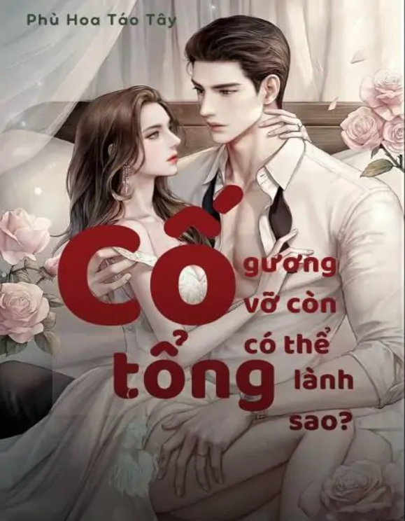 Cố Tổng, Gương Vỡ Còn Có Thể Lành Sao?