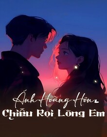 Ánh Hoàng Hôn Chiếu Rọi Lòng Em