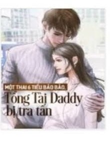 Một Thai 6 Tiểu Bảo Bảo - Tổng Tài Daddy Bị Tra Tấn