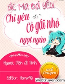 Ác Ma Bá Yêu Chỉ Yêu Cô Gái Nhỏ Ngọt Ngào