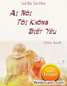 Ai Nói Tôi Không Biết Yêu