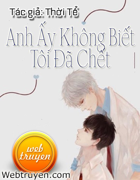 Anh Ấy Không Biết Tôi Đã Chết