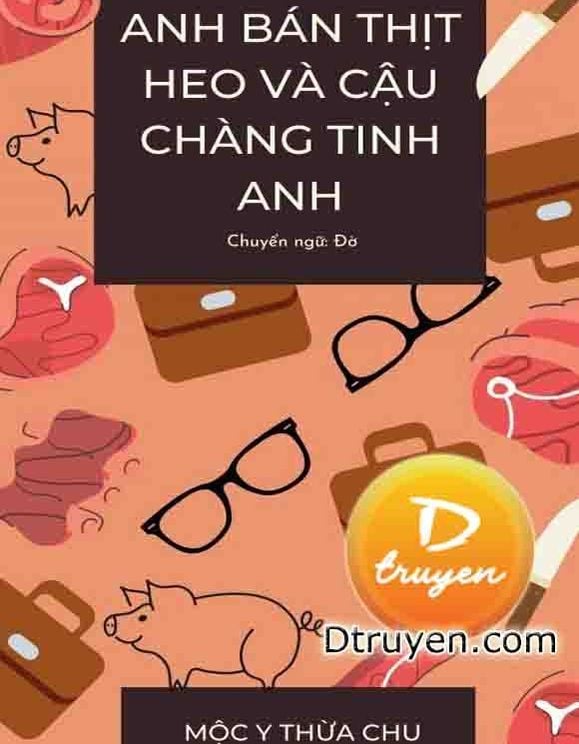 Anh Bán Thịt Heo Và Cậu Chàng Tinh Anh