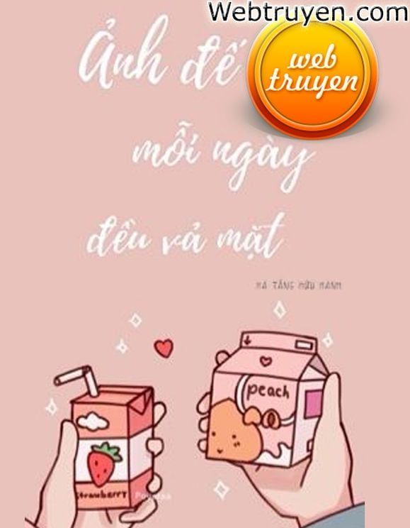 Ảnh Đế Mỗi Ngày Đều Vả Mặt