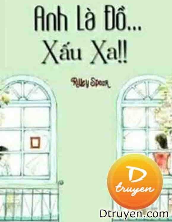Anh Là Đồ Xấu Xa