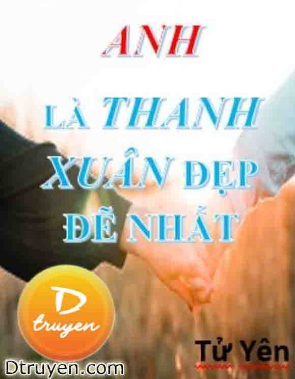 Anh Là Thanh Xuân Đẹp Đẽ Nhất