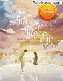 Anh Nghĩ Anh Sẽ Không Thích Em