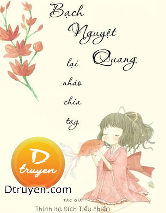 Bạch Nguyệt Quang Lại Nháo Chia Tay