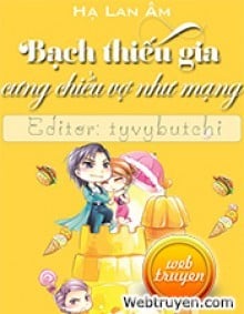 Bạch Thiếu Gia, Cưng Chiều Vợ Như Mạng