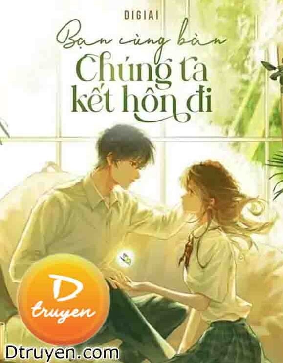 Bạn Cùng Bàn Chúng Ta Kết Hôn Đi