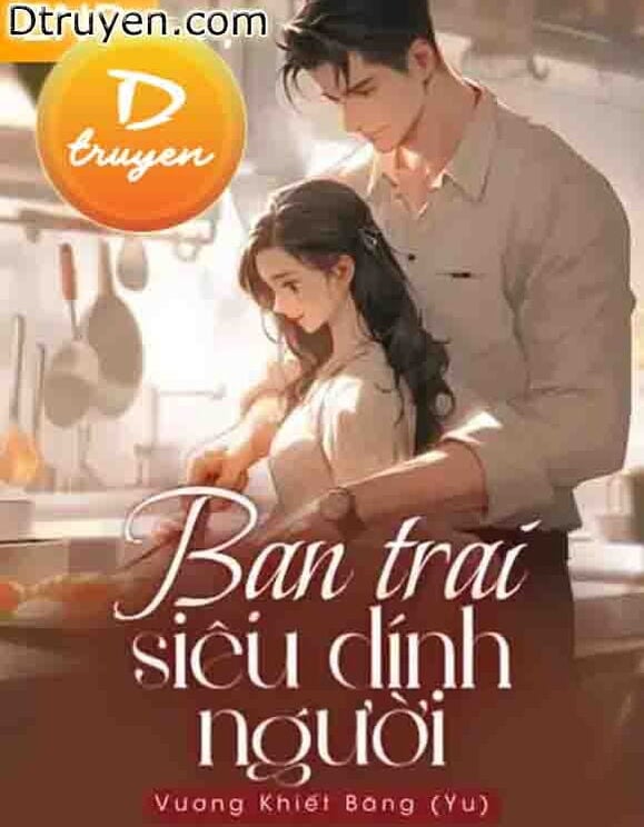 Bạn Trai Siêu Dính Người