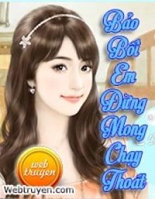 Bảo Bối Em Đừng Mong Chạy Thoát