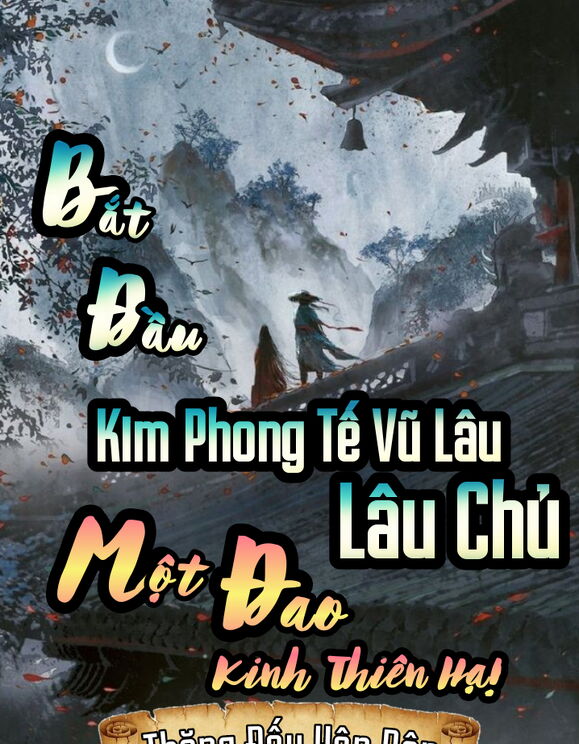 Bắt Đầu Kim Phong Tế Vũ Lâu Chủ, Một Đao Kinh Thiên Hạ