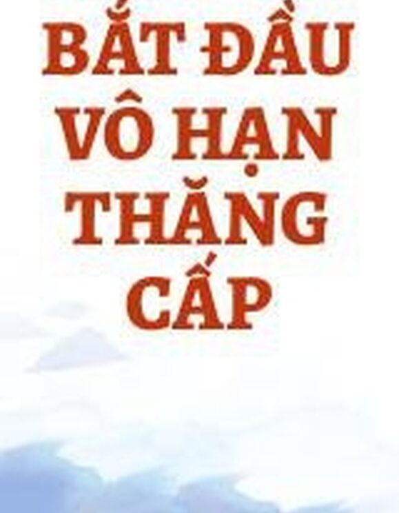 Bắt Đầu Vô Hạn Thăng Cấp