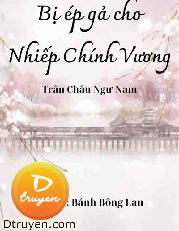 Bị Ép Gả Cho Nhiếp Chính Vương