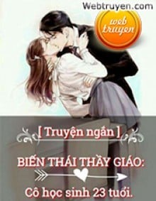 Biến Thái Thầy Giáo: Cô Học Sinh 23 Tuổi