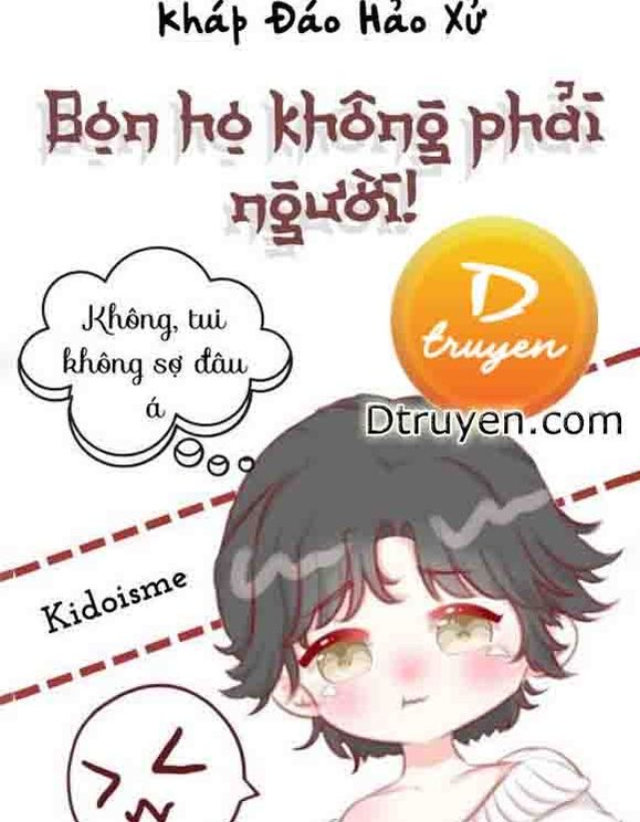 Bọn Họ Không Phải Người!