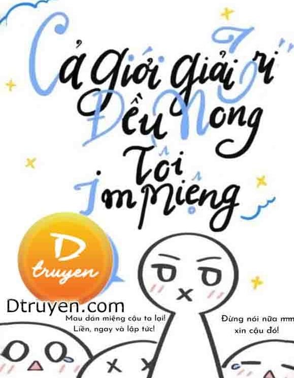 Cả Giới Giải Trí Đều Mong Tôi Im Miệng