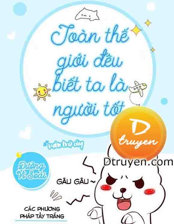 Cả Thế Giới Đều Biết Tôi Là Người Tốt