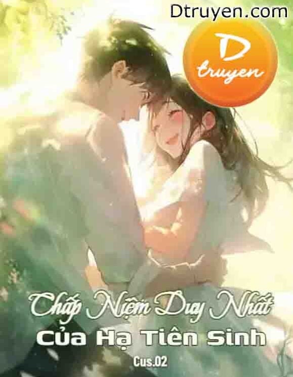 Chấp Niệm Duy Nhất Của Hạ Tiên Sinh