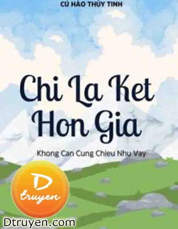 Chỉ Là Kết Hôn Giả Không Cần Chiều Như Vậy