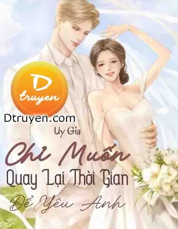 Chỉ Muốn Quay Lại Thời Gian Để Yêu Anh