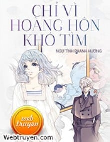 Chỉ Vì Hoàng Hôn Khó Tìm