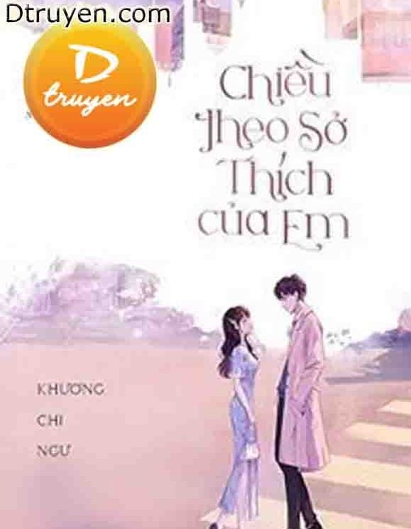 Chiều Theo Sở Thích Của Em