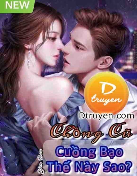 Chồng Cũ Cuồng Bạo Thế Này Sao?