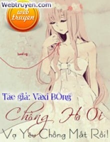 Chồng Hờ Ơi! Vợ Yêu Chồng Mất Rồi