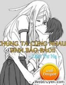 Chúng Ta Cùng Nhau Sinh Bảo Bảo!