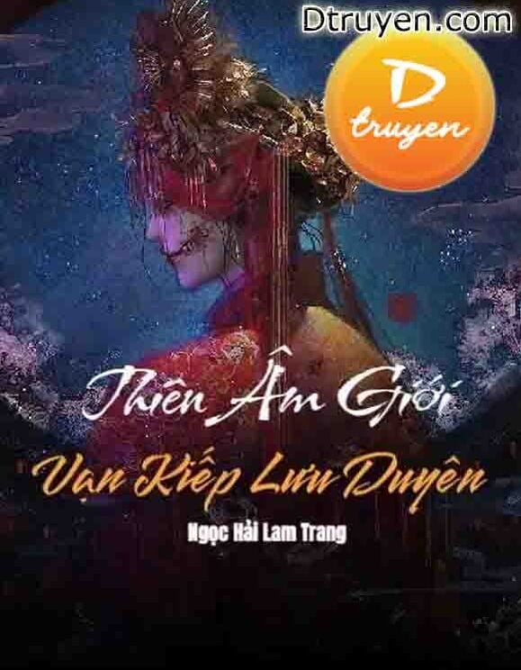 Thiên Âm Giới - Vạn Kiếp Lưu Duyên