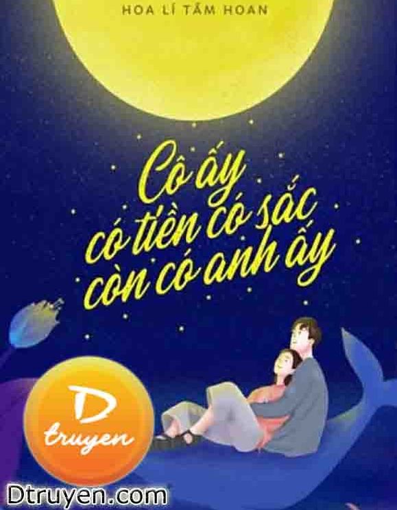 Cô Ấy Có Tiền, Có Sắc, Còn Có Anh Ấy