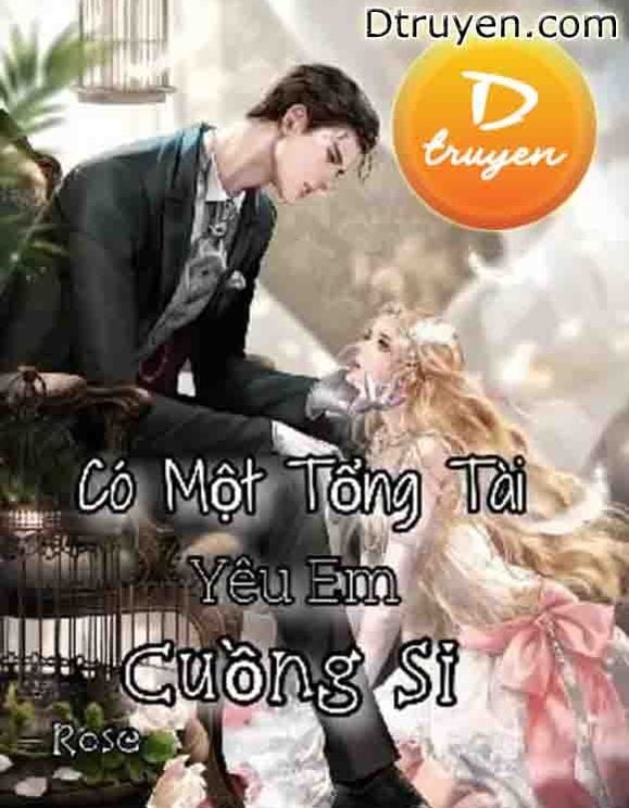 Có Một Tổng Tài Yêu Em Cuồng Si