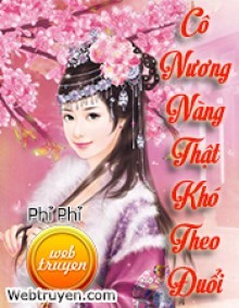 Cô Nương Nàng Thật Khó Theo Đuổi