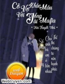 Cô Vợ Khát Máu Với Tổng Tài Mafia