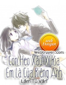 Con Heo Xấu Xí Kia! Em Là Của Riêng Anh