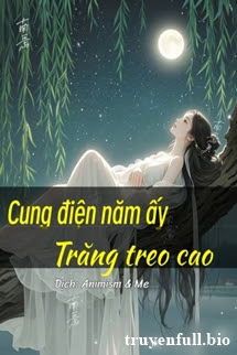 Cung Điện Năm Ấy Trăng Treo Cao