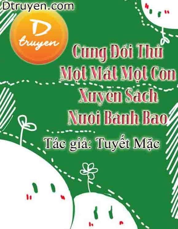 Cùng Đối Thủ Một Mất Một Còn Xuyên Sách Nuôi Bánh Bao