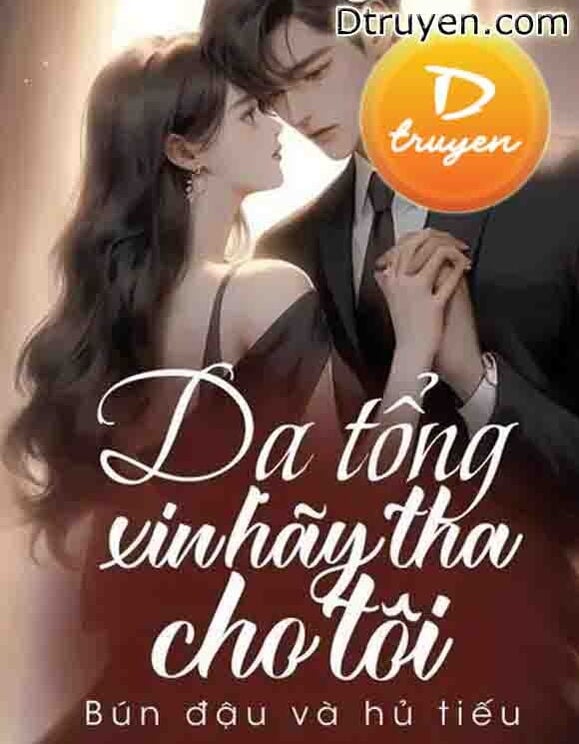 Dạ Tổng. Xin Hãy Tha Cho Tôi