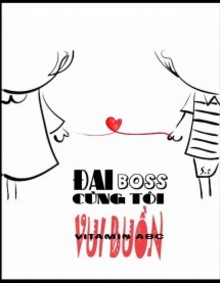 Đại Boss Cùng Tôi Vui Buồn