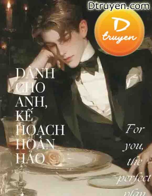 Dành Cho Anh, Kế Hoạch Hoàn Hảo