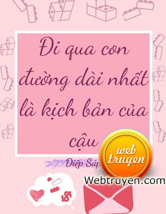 Đi Qua Con Đường Dài Nhất Là Kịch Bản Của Cậu