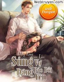 Động Lòng 101 Lần: Sủng Vợ Bảo Bối Đáng Yêu
