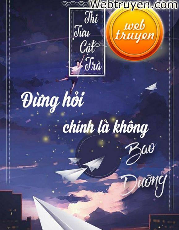 Đừng Hỏi, Chính Là Không Bao Dưỡng!