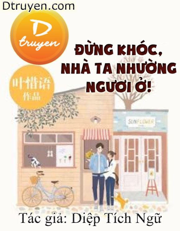 Đừng Khóc, Nhà Ta Nhường Ngươi Ở!