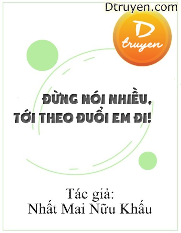 Đừng Nói Nhiều, Tới Theo Đuổi Em Đi!