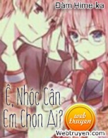 Ê, Nhóc Cận, Em Chọn Ai?