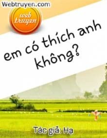 Em Có Thích Anh Không?